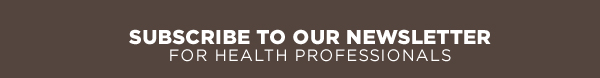 Subscribe to our newsletter for Health Professionals