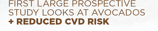 First Large Prospective Study Looks at Avocaods + Reduced CVD Risk